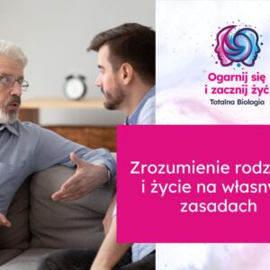 Zrozumienie rodzicow i zycie na wlasnych zasadach