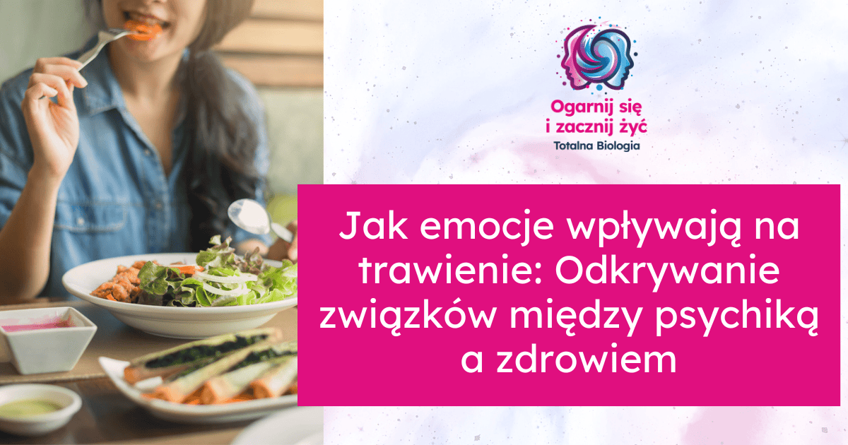 Jak emocje wpływają na trawienie: Odkrywanie związków między psychiką a zdrowiem w Totalnej Biologii