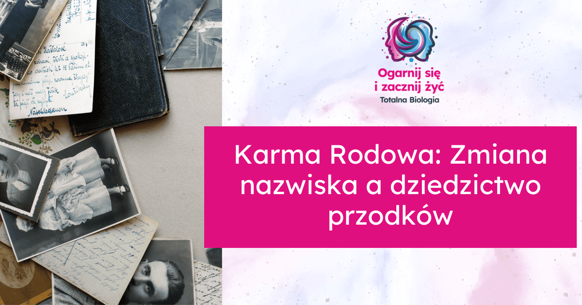 Karma Rodowa: Zmiana nazwiska a dziedzictwo przodków