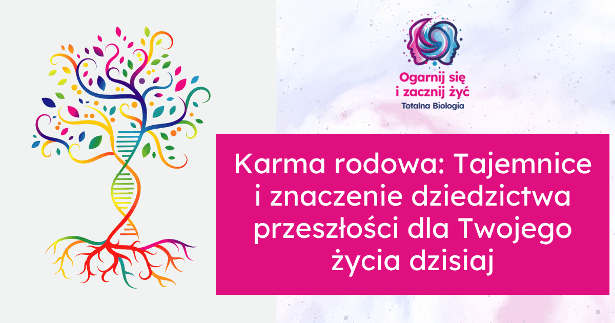 Karma rodowa: Tajemnice i znaczenie dziedzictwa przeszłości dla Twojego życia dzisiaj