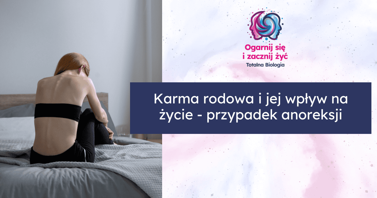 Karma rodowa i jej wpływ na życie - przypadek anoreksji