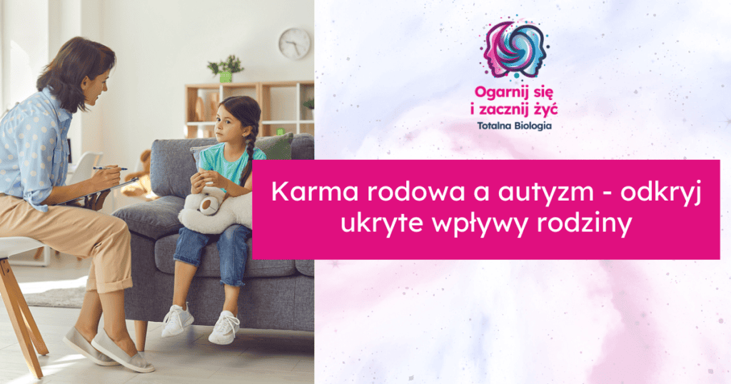 Karma rodowa a autyzm - odkryj ukryte wpływy rodziny