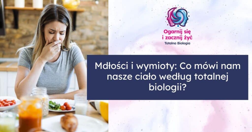 Mdłości i wymioty: Co mówi nam nasze ciało według totalnej biologii?