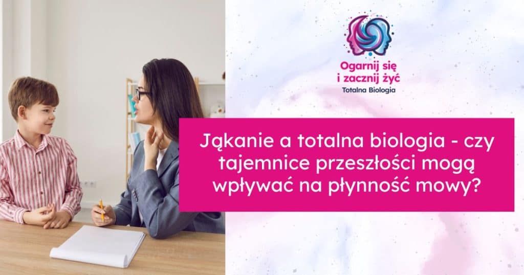 Jąkanie a totalna biologia - czy tajemnice przeszłości mogą wpływać na płynność mowy?