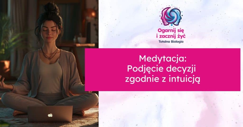 Medytacja - Podjęcie decyzji zgodnie z intuicją 2 Podjecie decyzji zgodnie z intuicja