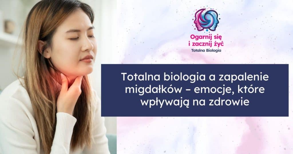 zapalenie migdałków a totalna biologia