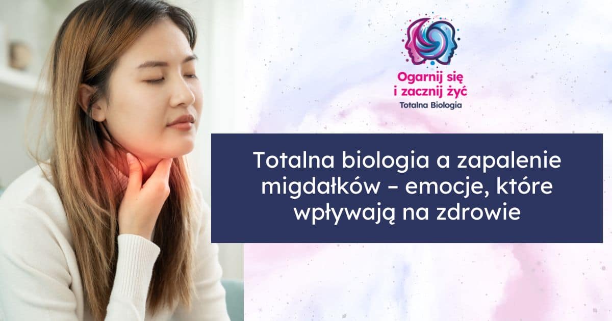 zapalenie migdałków a totalna biologia