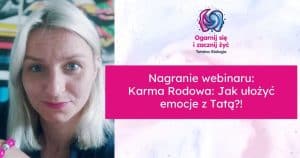 Nagranie webinaru Karma Rodowa Jak ulozyc emocje z Tata