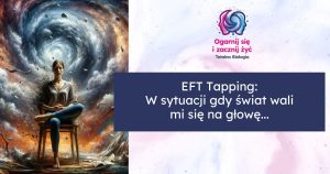 EFT Tapping w sytuacji gdy swiat wali mi sie na glowe2
