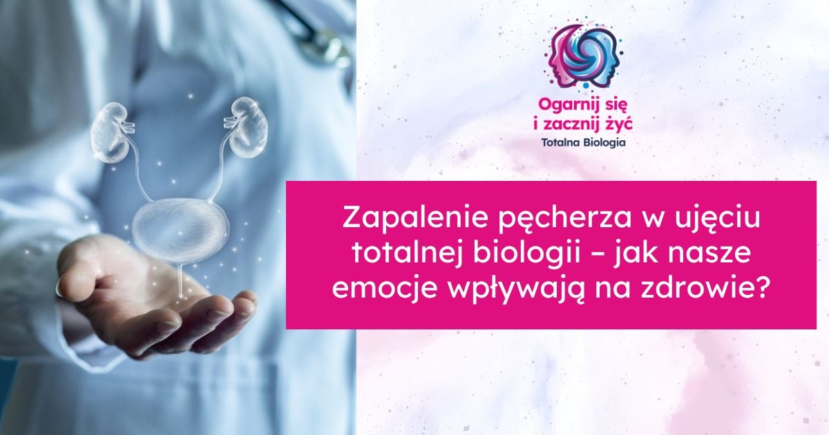 zapalenie pęcherza a totalna biologia