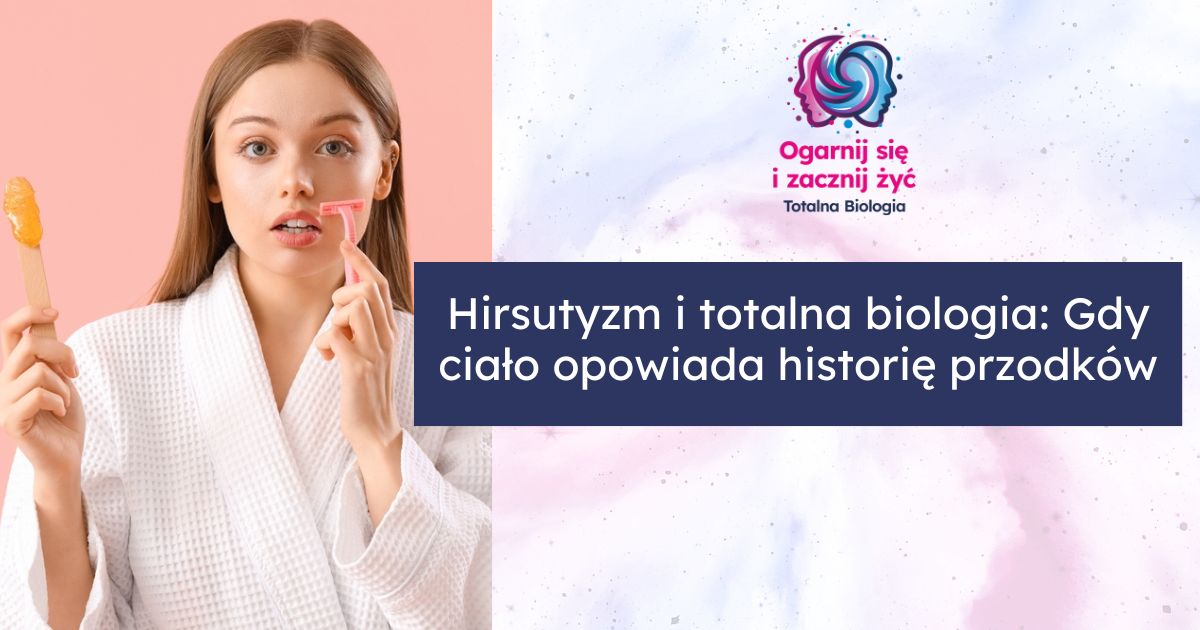 hirsutyzm a totalna biologia
