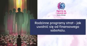 Totalna Biologia - Warsztat Finansowy cz.1: Jak rodzinne przekonania blokują Twoje finanse, odkryj, jak uwolnić się od finansowego sabotażu i poprawić swoje życie finansowe.