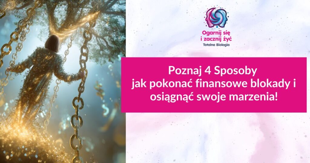 Pomoc w pokonywaniu blokad finansowych i realizacji marzeń, kurs Totalnej Biologii, Karma Rodowa, warsztaty, szkolenia, konsultacje, rozwój osobisty.
