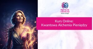 Kurs - Kwantowa Alchemia Pieniędzy
