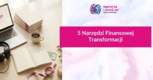 Totalna Biologia - Pakiet OTO: 5 Narzędzi Finansowej Transformacji, kursy, szkolenia, warsztaty i konsultacje.