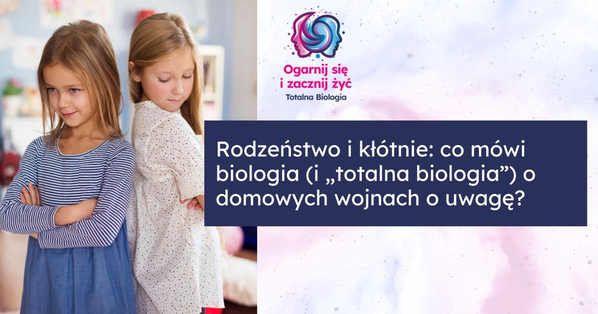 Strona główna 14 - - Totalna Biologia, Karma Rodowa Totalna Biologia - analiza relacji rodzeństwa i ich wpływu na zdrowie emocjonalne i fizyczne dzieci.