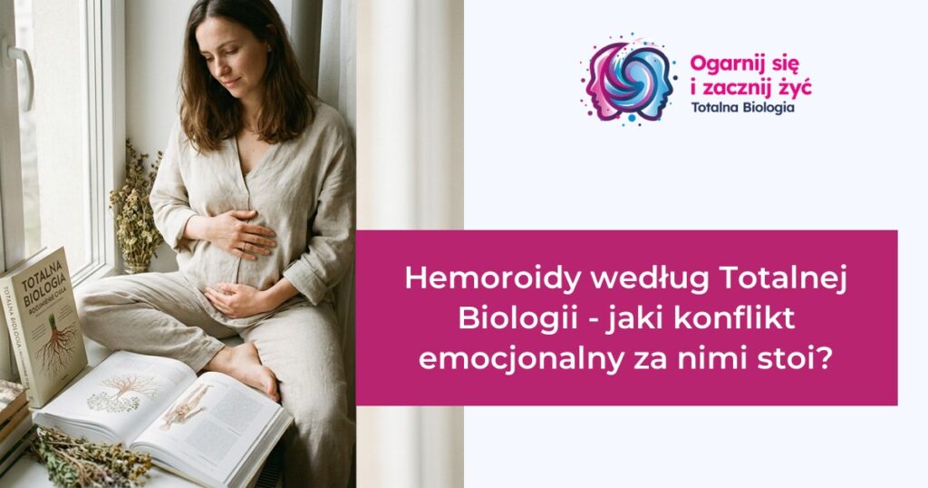 Hemoroidy według Totalnej Biologii - co próbuje Ci powiedzieć ciało, gdy masz tego dość? 2 - - Totalna Biologia, Karma Rodowa Totalna. Analiza hemoroidów według Totalnej Biologii i ich emocjonalne przyczyny.