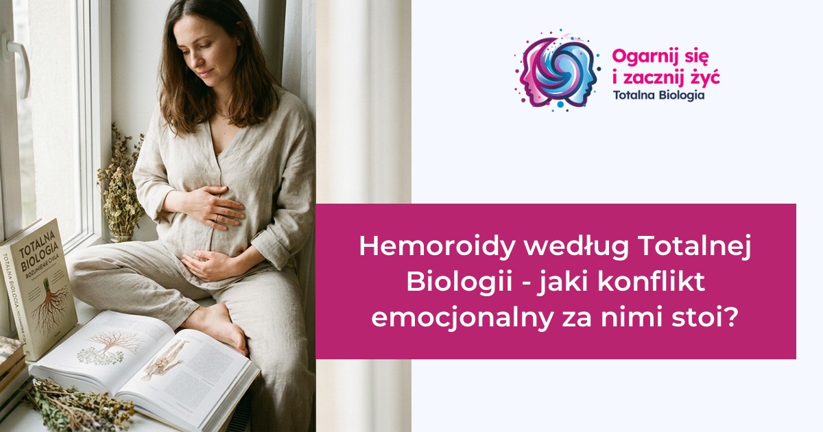Strona główna 14 - - Totalna Biologia, Karma Rodowa Totalna. Analiza hemoroidów według Totalnej Biologii i ich emocjonalne przyczyny.