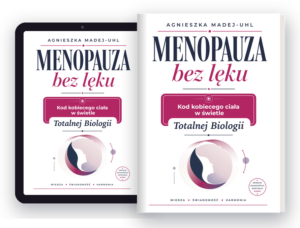 Totalna. Książka 'Menopauza bez lęku' autorstwa Agnieszki Madej-Uhl, skupiająca się na kobiecym ciele i biologii, promująca wiedzę, świadomość i harmonię.