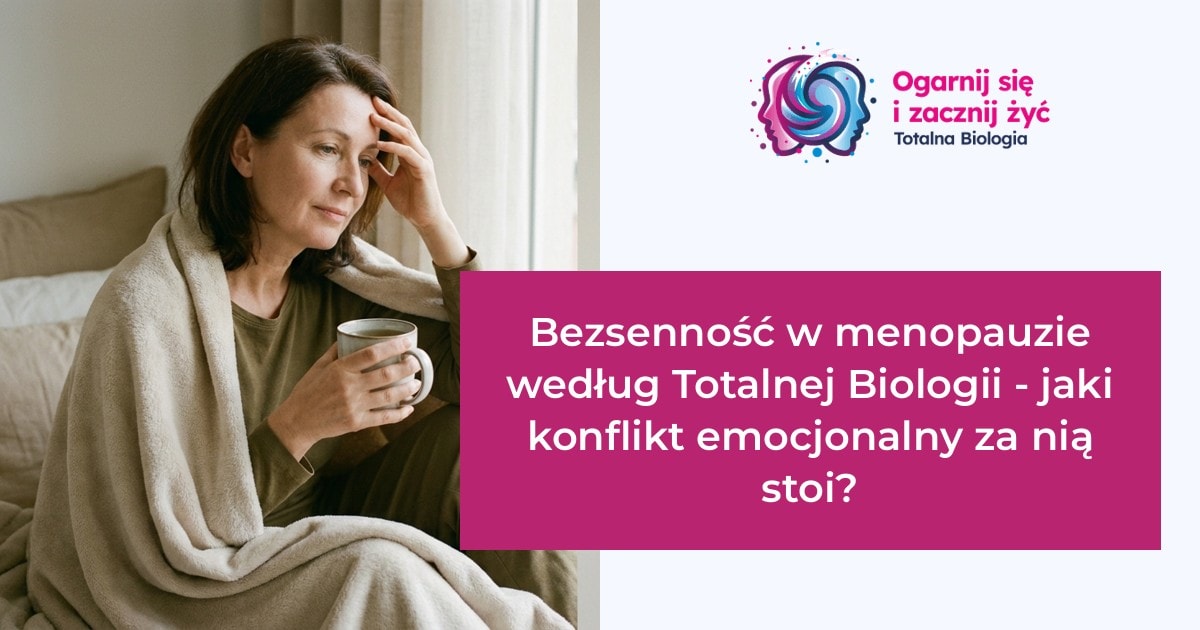 Totalna Biologia - Bezsenność w menopauzie, konflikt emocjonalny, kurs, szkolenie, warsztat, konsultacje.