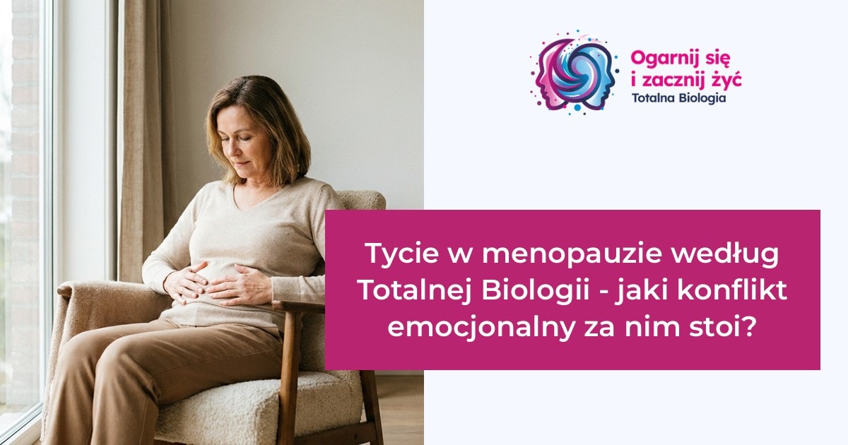 Strona główna 18 - - Totalna Biologia, Karma Rodowa Totalna Biologia - Tycie w menopauzie, konflikt emocjonalny, kurs, szkolenie, warsztat, konsultacje.