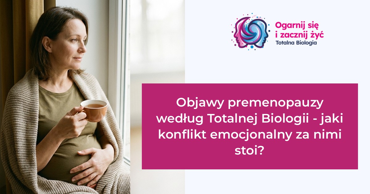 Strona główna 14 - - Totalna Biologia, Karma Rodowa Objawy premenopauzy według Totalnej Biologii - jaki konflikt emocjonalny za nimi stoi? - Ogarnij Się i Zacznij Żyć