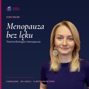 Totalna, obraz przedstawia kobietę na kursie online o tematyce menopauzy bez lęku, związany z Totalną Biologią i kursem Kurs Menopauza bez lęku.